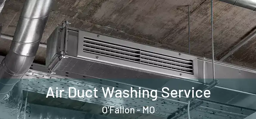 Air Duct Washing Service O'Fallon - MO