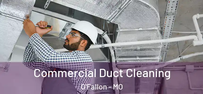 Commercial Duct Cleaning O'Fallon - MO