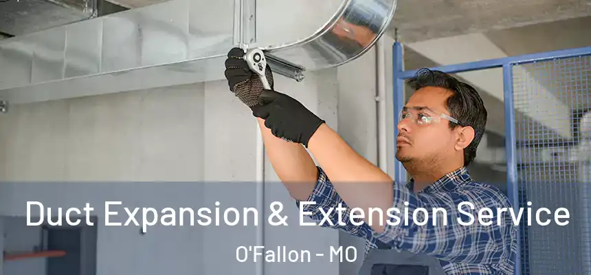  Duct Expansion & Extension Service O'Fallon - MO