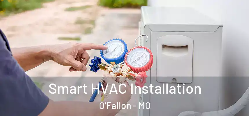Smart HVAC Installation O'Fallon - MO